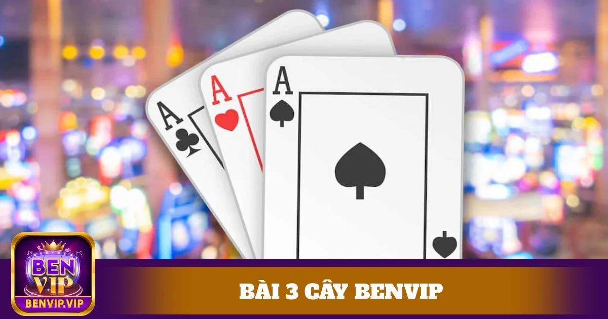 Chiến Lược Tăng Cơ Hội Thắng Khi Chơi 3 Cây