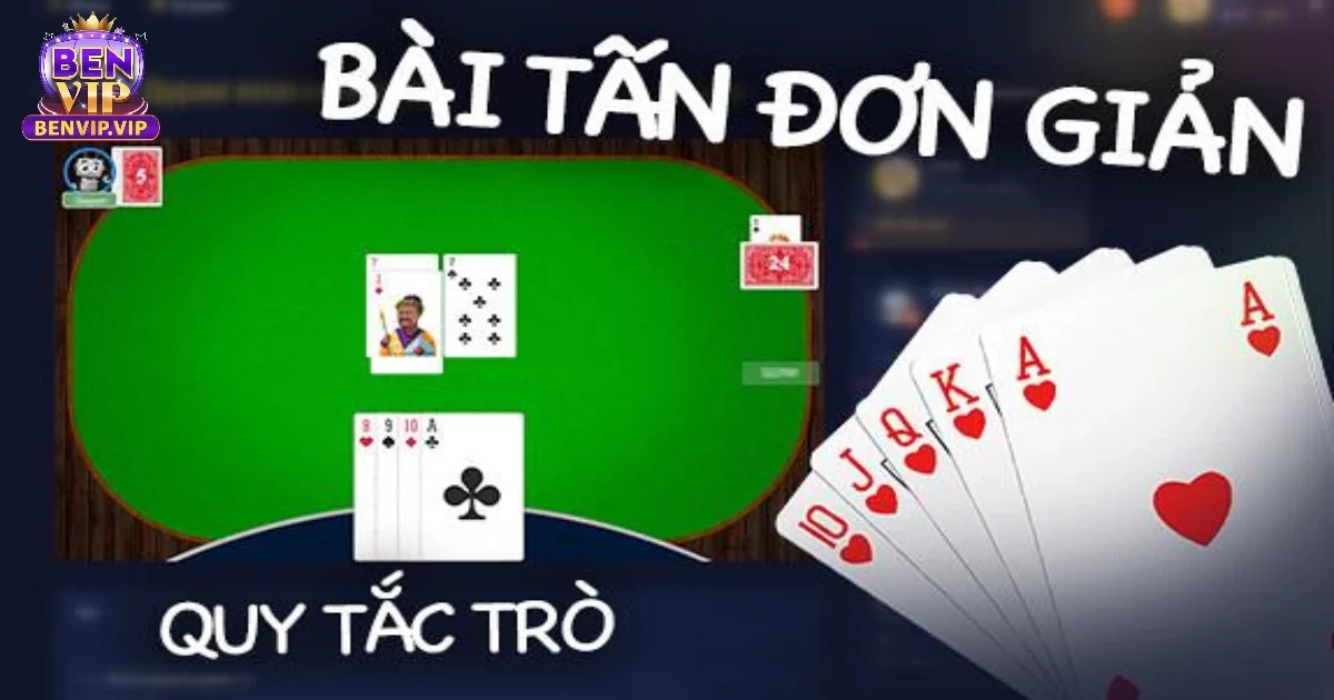 Bài Tấn Là Gì? Cách Chơi Độc Đáo Tại BenVIP