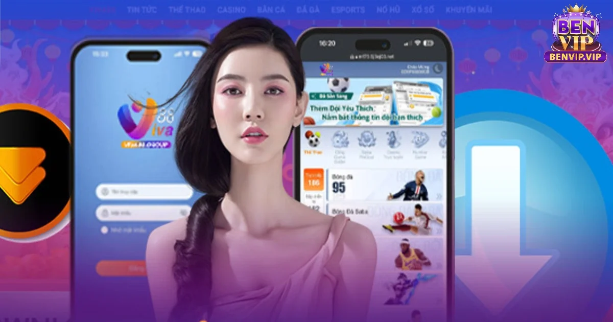 Vì Sao Bạn Nên Tải App Benvip?