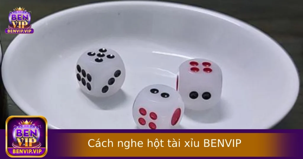 Cách Nghe Hột Tài Xỉu – Kỹ Thuật Chơi Lão Làng Có Thật Không?