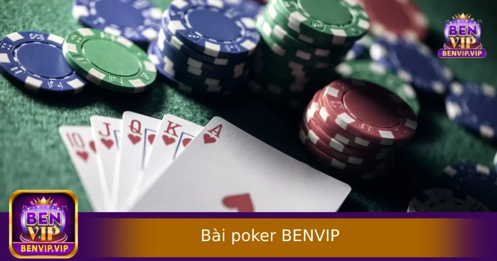 Bài Poker Benvip – Game Bài Trí Tuệ Đỉnh Cao, Chơi Là Mê